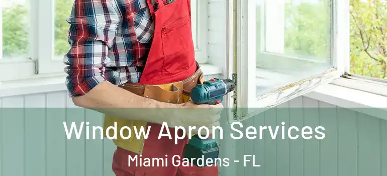  Window Apron Services Miami Gardens - FL