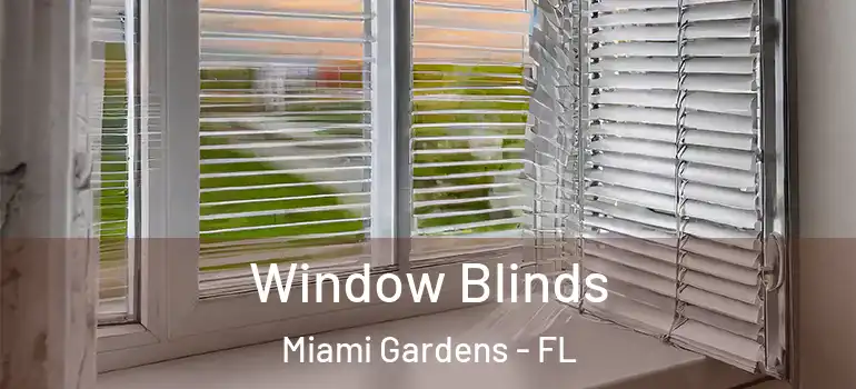  Window Blinds Miami Gardens - FL