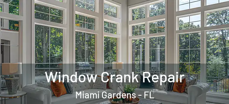  Window Crank Repair Miami Gardens - FL