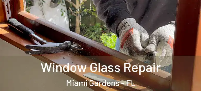  Window Glass Repair Miami Gardens - FL