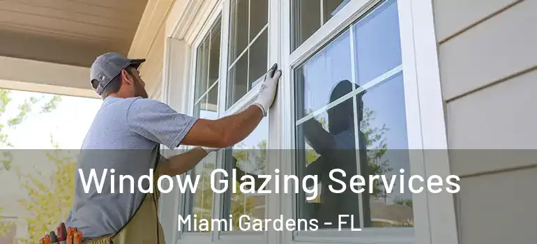  Window Glazing Services Miami Gardens - FL