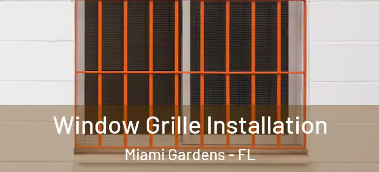  Window Grille Installation Miami Gardens - FL