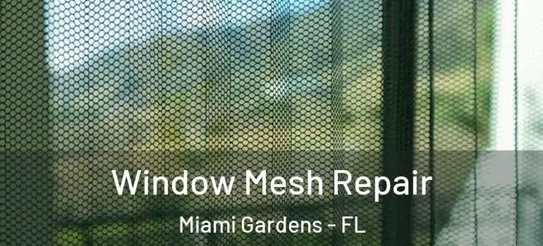  Window Mesh Repair Miami Gardens - FL