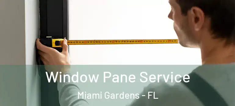  Window Pane Service Miami Gardens - FL