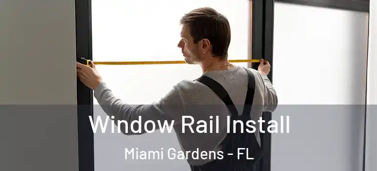  Window Rail Install Miami Gardens - FL