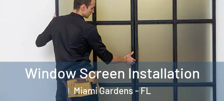  Window Screen Installation Miami Gardens - FL