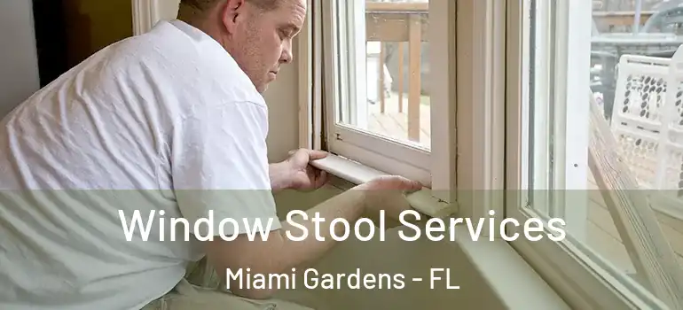  Window Stool Services Miami Gardens - FL