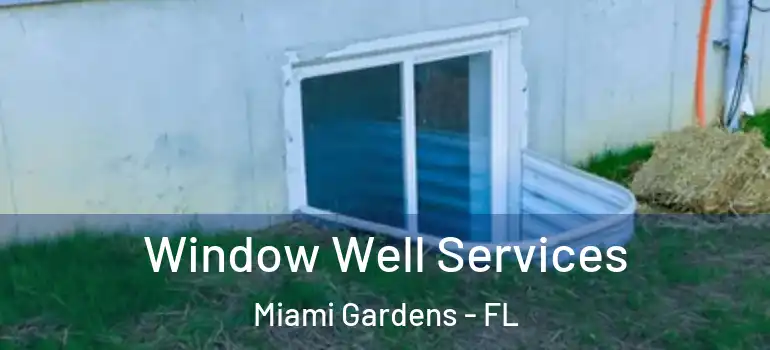  Window Well Services Miami Gardens - FL
